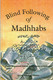 Blind Following of Madhhabs By Muhammad Sultaan al-Ma'soomee , Saleem al-Hilaalee,