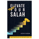 Elevate Your Salah - Take Your Salah To The Next Level, 9780993020148,