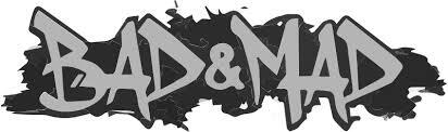 Bad & Mad