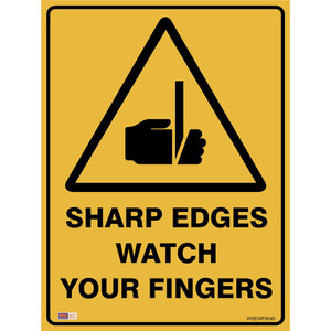 SAFETY SIGNAGE - WARNING Sharp Edges Watch Fingers 450mmx600mm Polypropylene