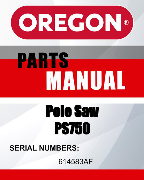Oregon Pole Saw SN 614583AF MODEL'S PS750 parts manual Lawn Mowers
