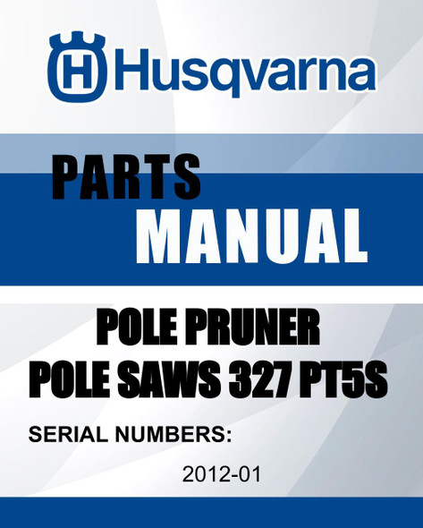 Husqvarna POLE PRUNER/POLE SAWS SN 201201 MODEL'S 327 PT5S parts manual - Lawn Mowers Parts
