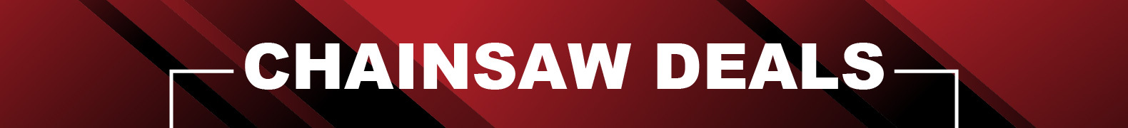 CHAINSAW DEALS