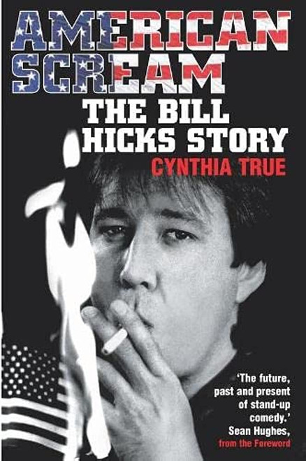 American Scream: The Bill Hicks Story - Cynthia True