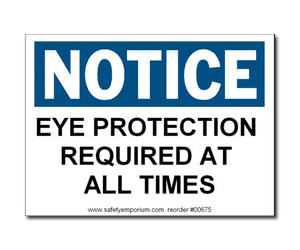 Photograph of the Notice - Eye Protection Required At All Times Label.