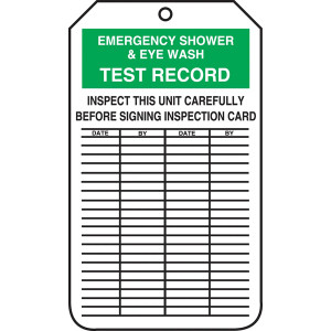 An image of the front of this safety tag reads "Emergency Shower and Eye Wash Test record" in bold white text on a green background at the top. Beneath this are the instructions stating to "Inspect This Unit Carefully Before Signing Inspection Card" in plain black text. Four columns headed by the words "Date, By, Date, By" respectively , fill the remainder of the front of the card and the entire back.