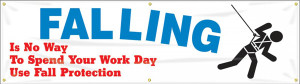 Picture of Workplace Safety Banner that features a professional white background, the image of a stickman falling while wearing a safety harness, and wording of "Falling Is No Way To Spend You Work Day, Use Fall Protection" in bold red and blue text.