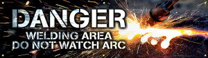 Picture of the Danger Welding Area - Do Not Watch Arc Safety Banner. 