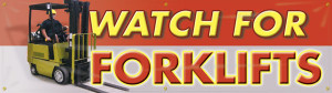 Picture of the orange and white Watch For Forklifts Safety Banner. 