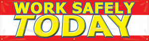 Picture of the red, yellow, and white Work Safely Today Safety Banner. 