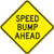 A photograph of a yellow and black 06256 speed bump sign, reading speed bump ahead.