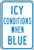 A photograph of a blue and white 11071 temperature indicator sign, reading icy conditions when blue.