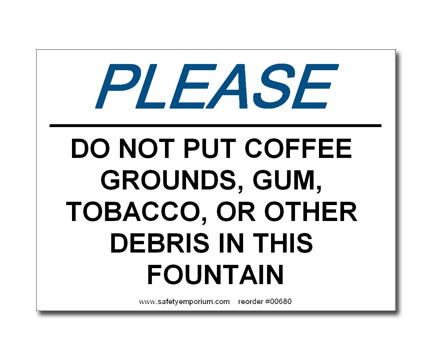 Photograph of the Please Do Not Put Coffee Grounds....In This Fountain Label.