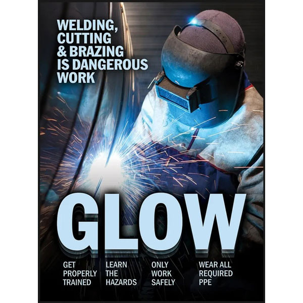 A photo of Safety Poster 11008.  An image of a welder at work is at the center of the poster.  The words "WELDING, CUTTING & BRAZING IS DANGEROUS WORK" are in the top left corner.  The acronym "GLOW" is in large blue letters across the bottom with the words for each letter  below.