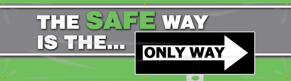 Picture of Workplace Safety Banner that features a stylish gray and green background and the image of a one-way street sign that reads "Only Way". Above is the wording "The Safe Way Is The..." in powerful green and white text.