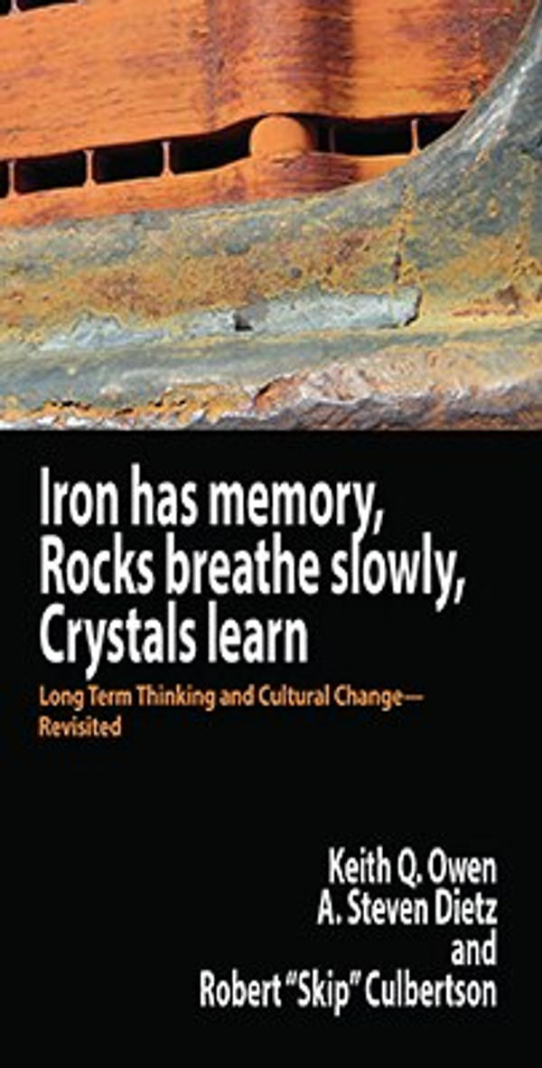 Iron has Memory, Rocks Breathe Slowly, Crystals Learn: Long Term Thinking and Cultural Change—Revisited (PDF)