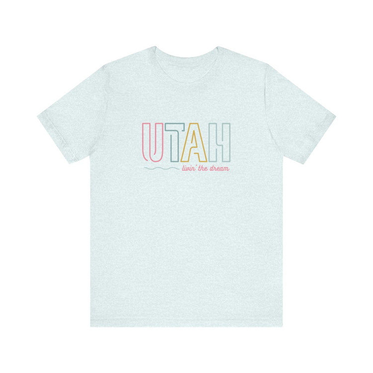Utah Livin the Dream Tee. Modern Utah t-shirt "livin' the dream" in heather ice blue.