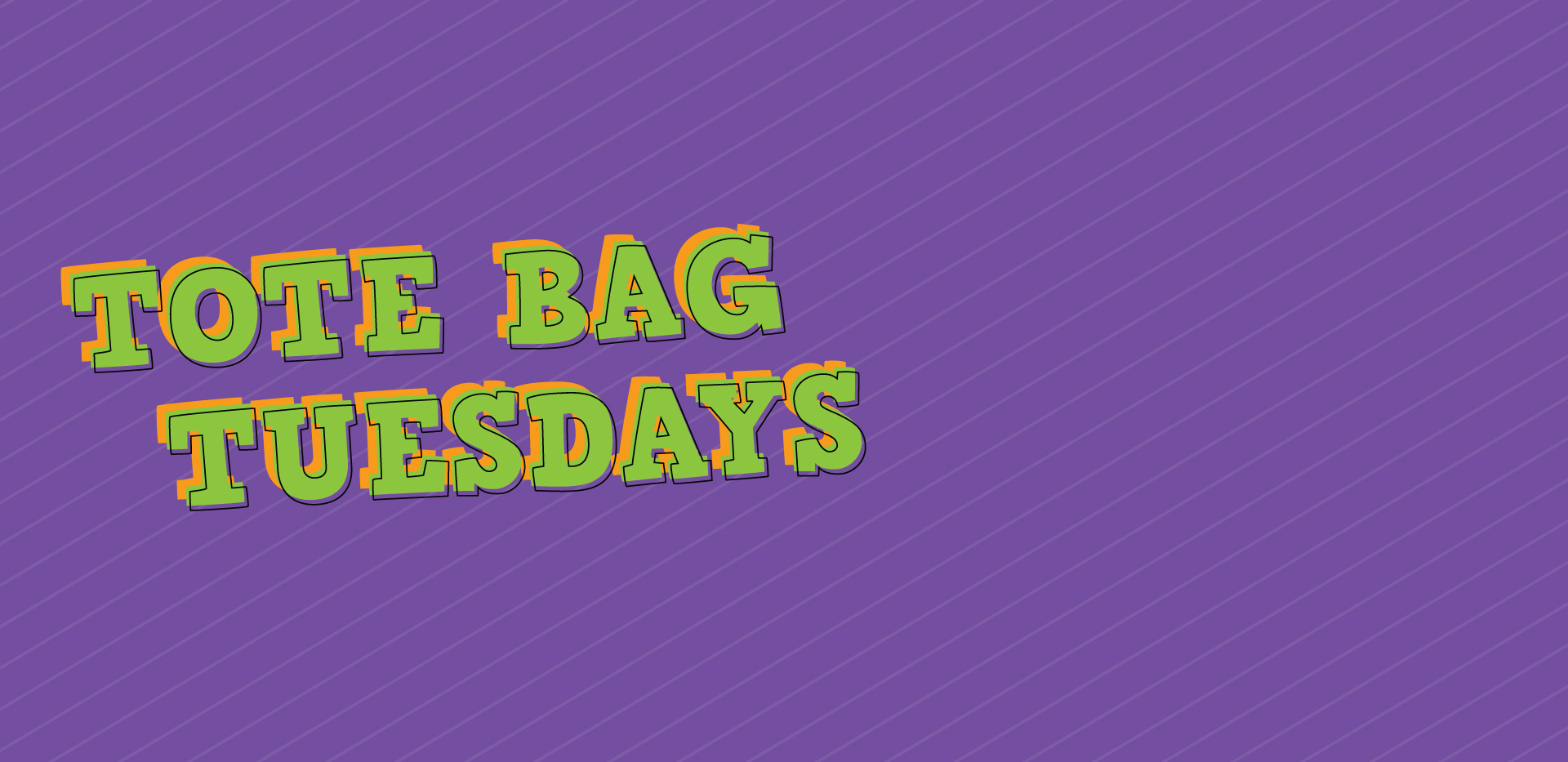 Shop each Tuesday for our Tote Bag Tuesdays