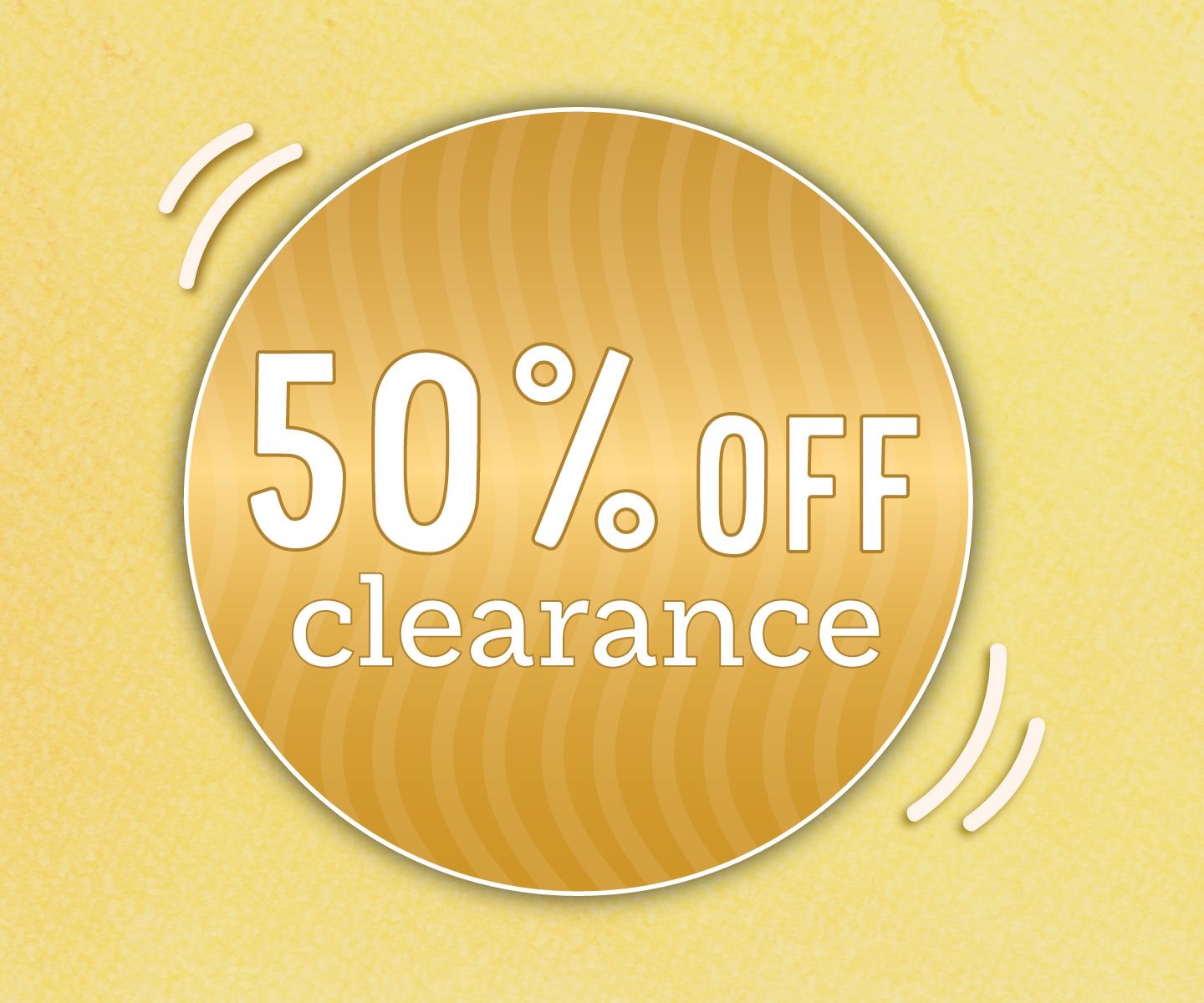 50% OFF Clearance going on now