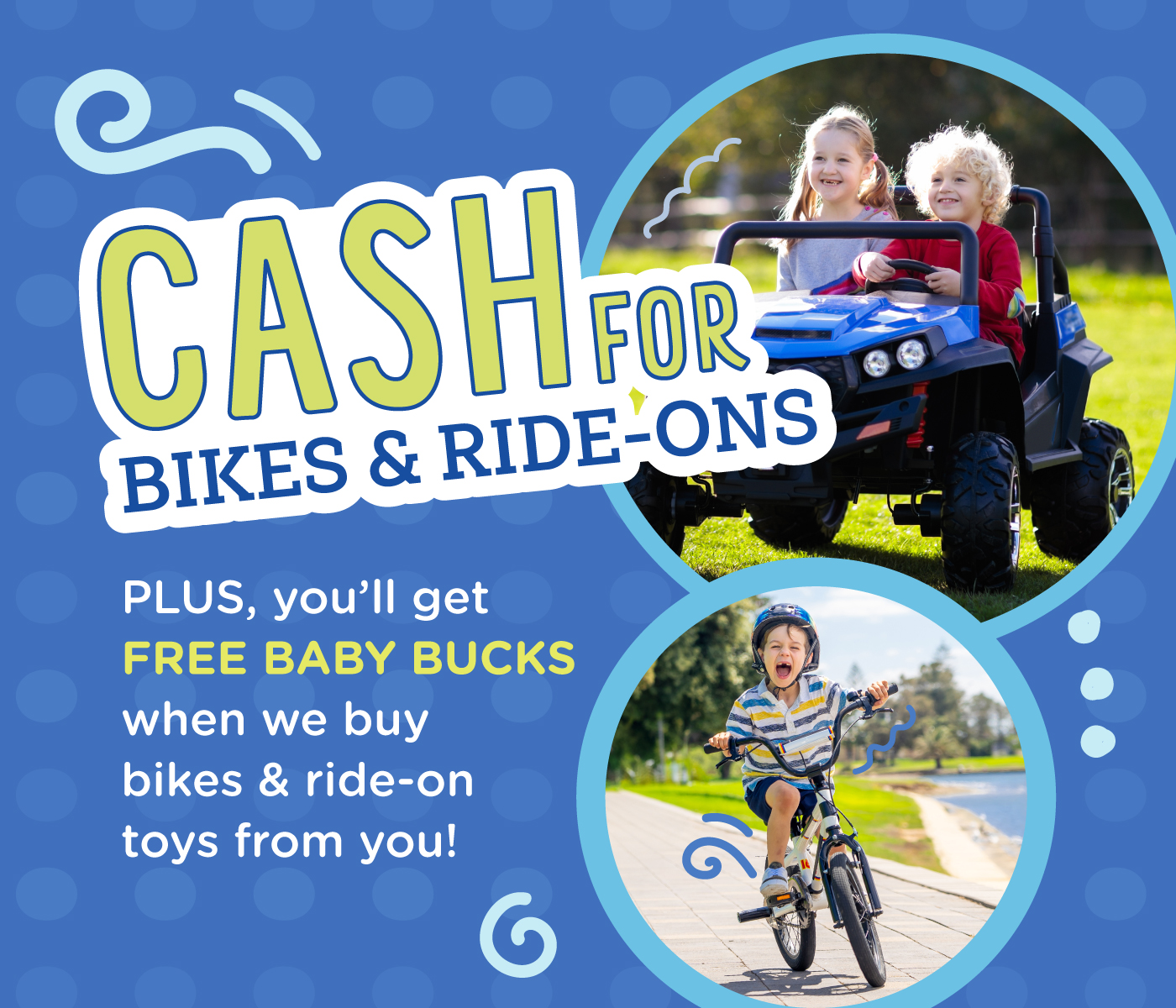 Sell ride on toys and bikes for CASH plus FREE baby bucks.