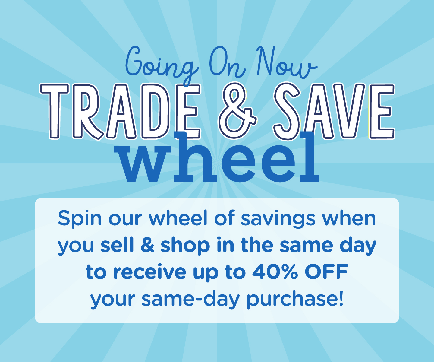 spin to win up to 40% of when you shop the same day.