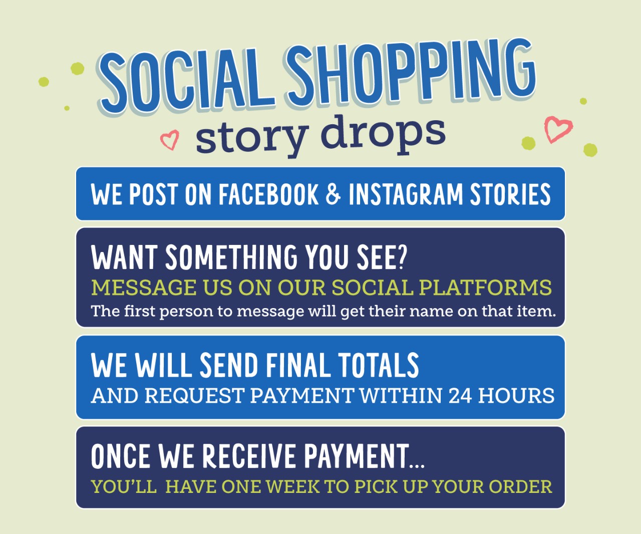 Follow us on Social media to shop socials and reserve items to purchase and then pick up in store.