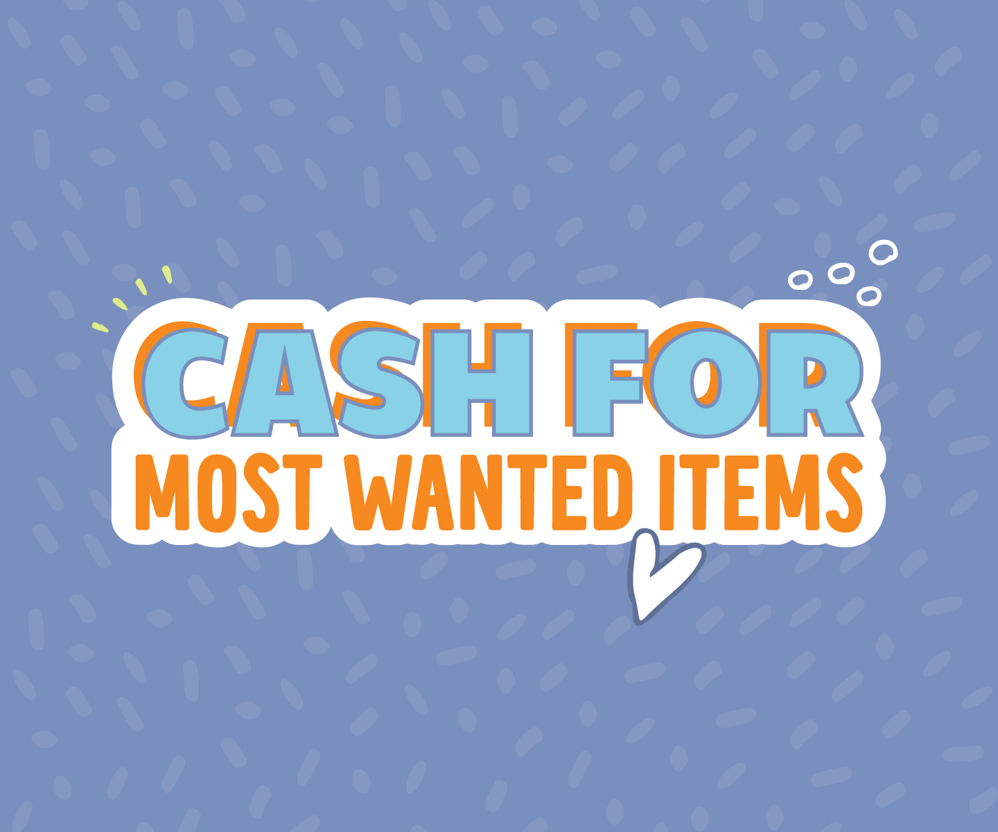 CASH for Most Wanted Items