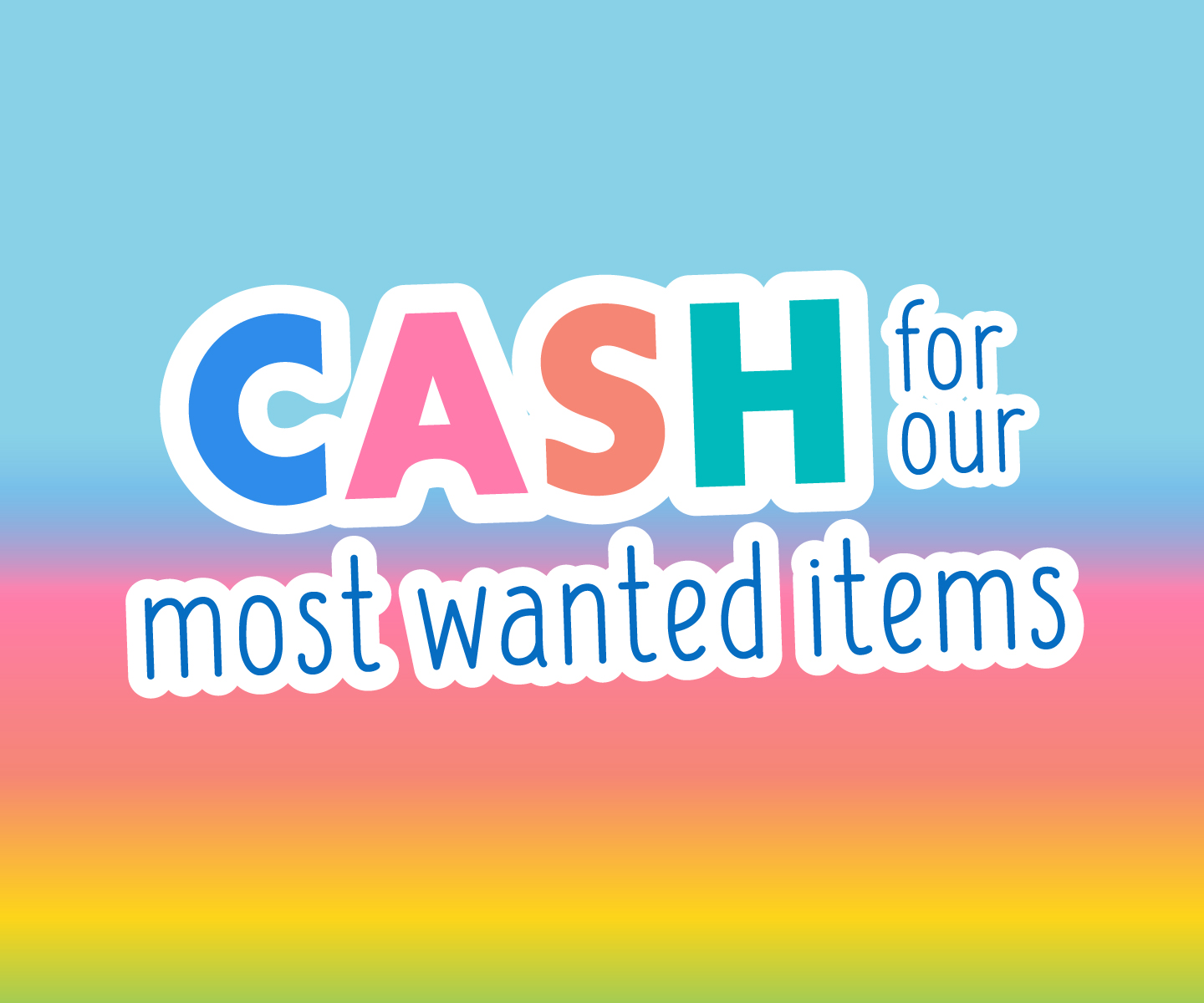 CASH for Most Wanted Items