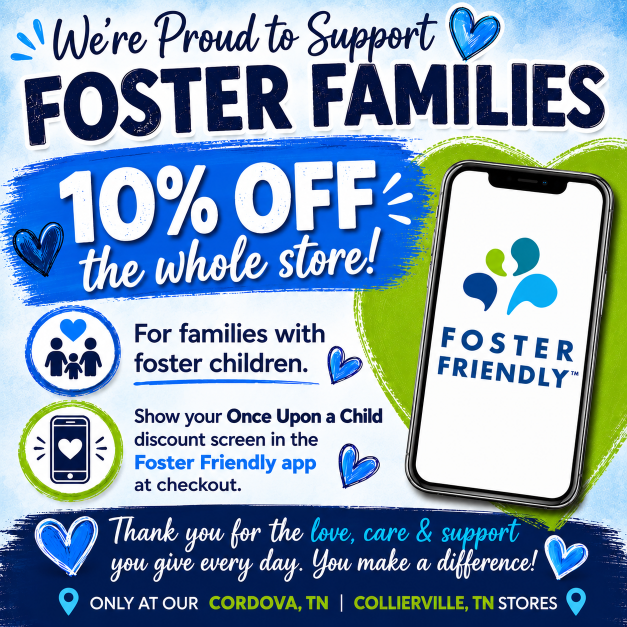 10% Off the entire store when you show the Foster Friendly app OUAC discount screen on your phone at checkout.