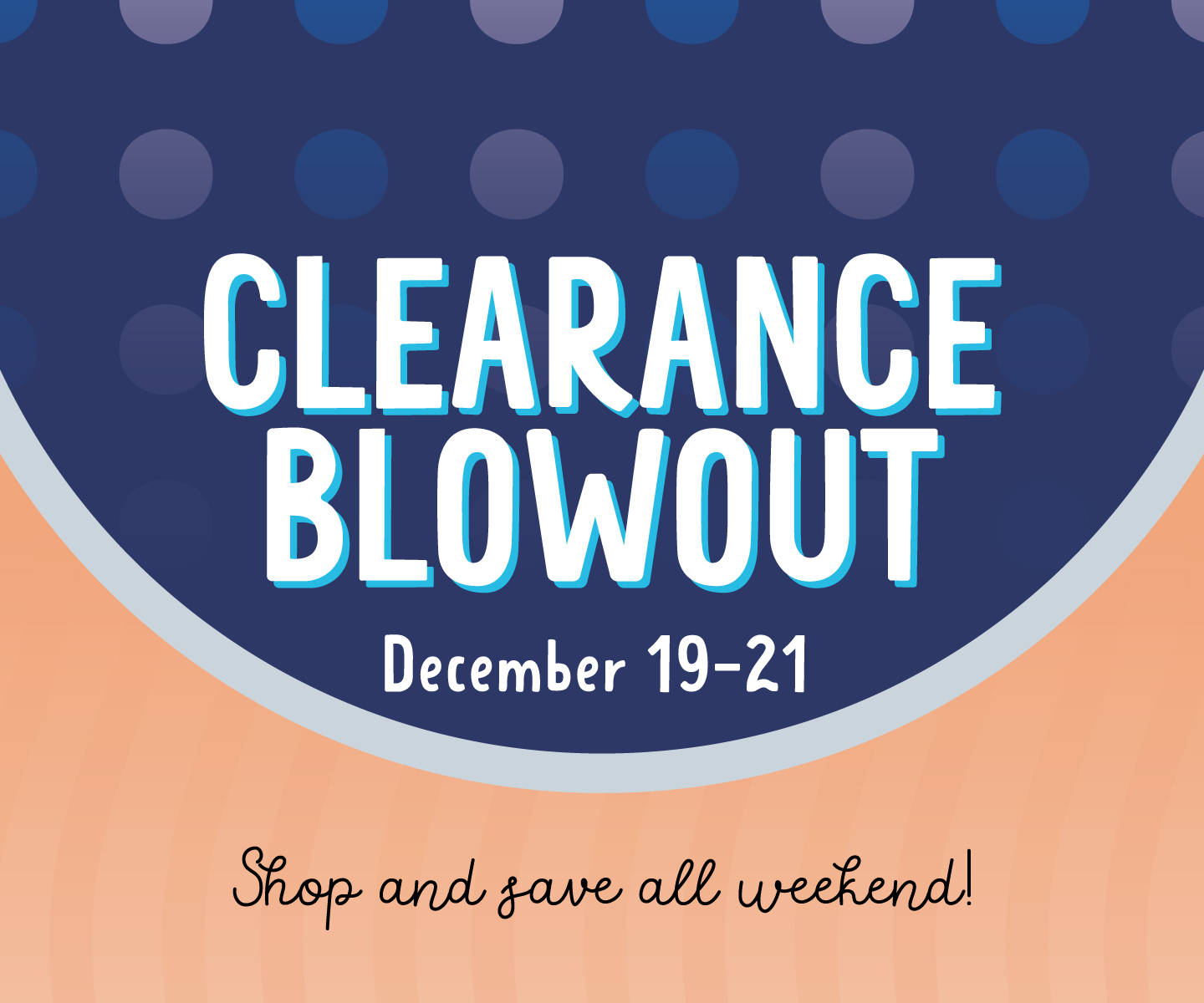 Clearance Blow Out