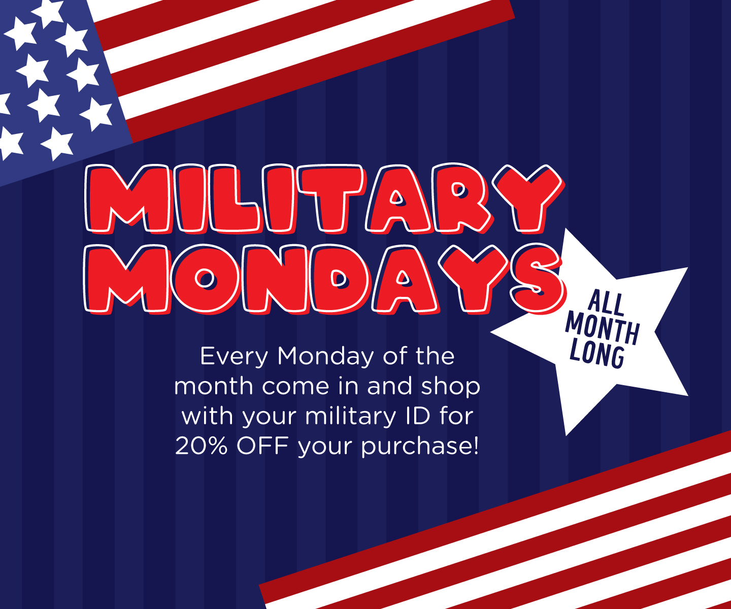 Get 20% OFF every Monday when you shop with your Military ID