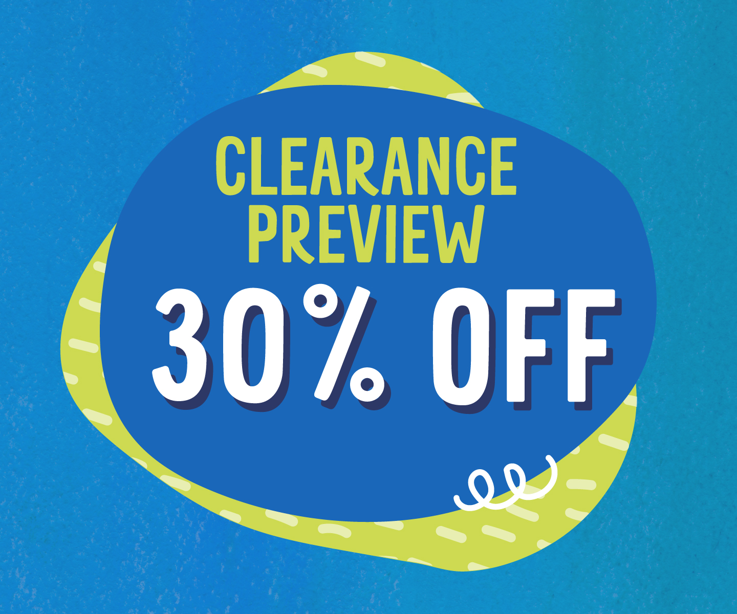 Clearance Preview Event: 30% OFF Clearance