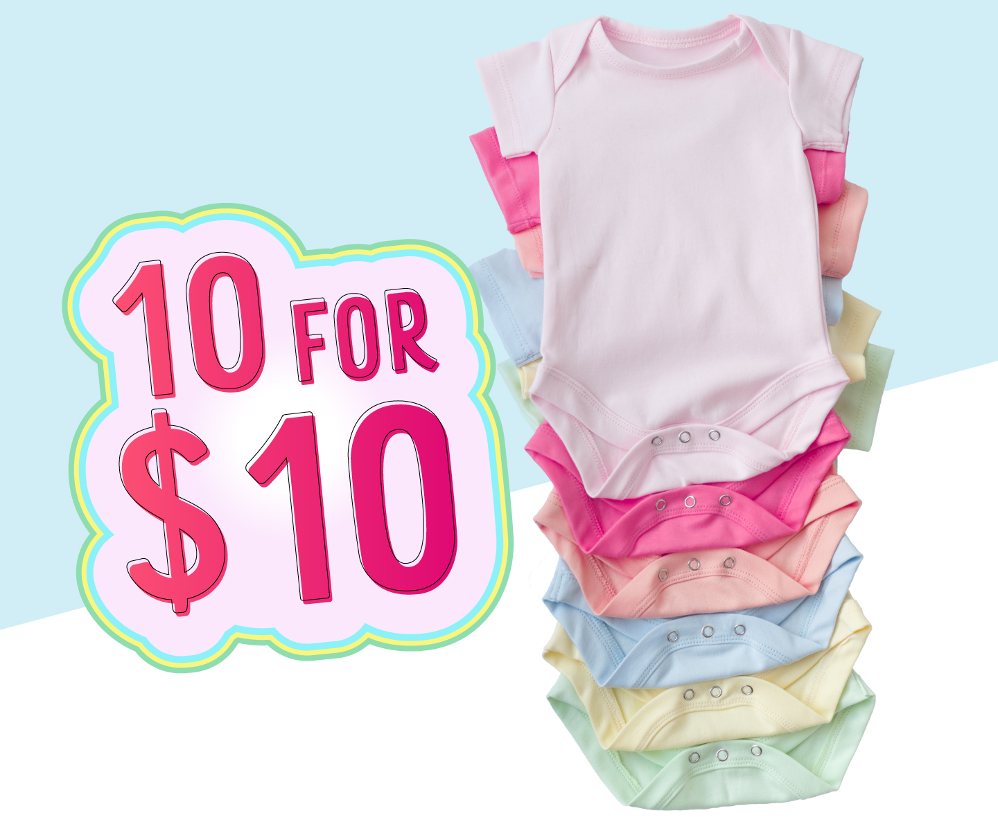 Bodysuits are always 10 for $10, everyday!