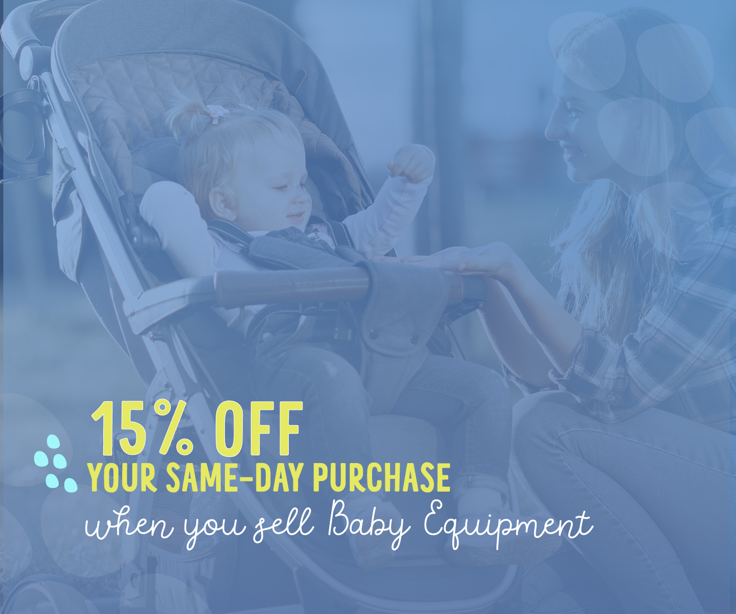 15% OFF your purchase when you sell Baby Equipment