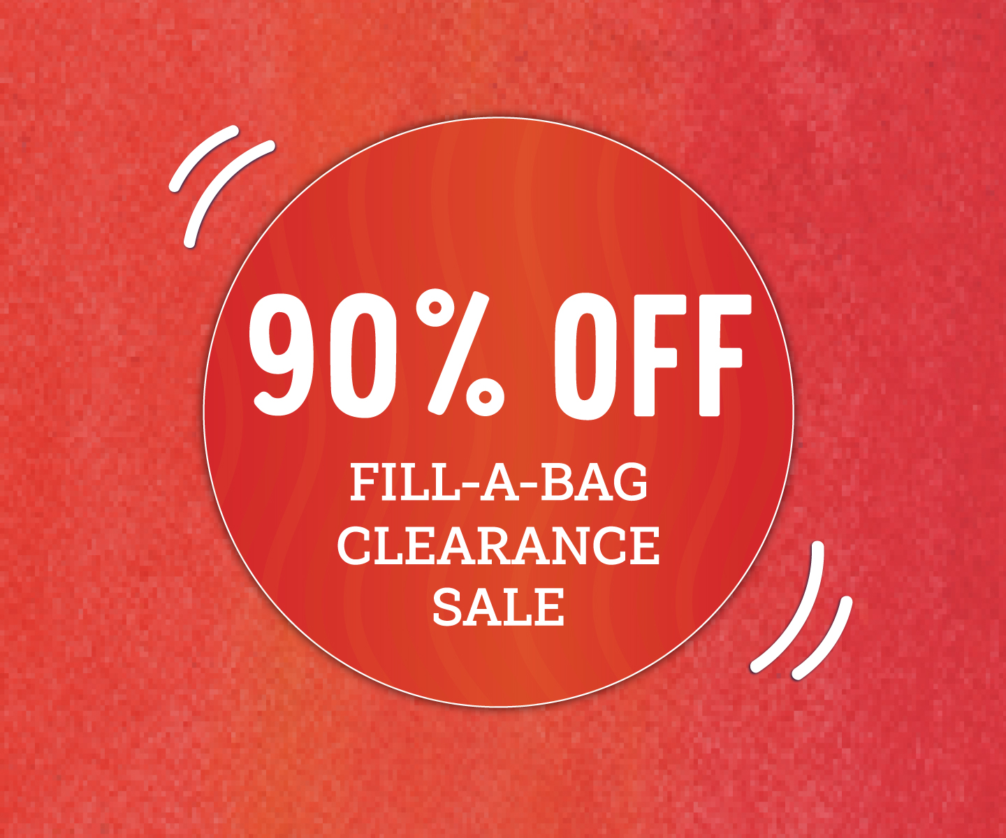 Fill-a-Bag 90% OFF Clearance Sale