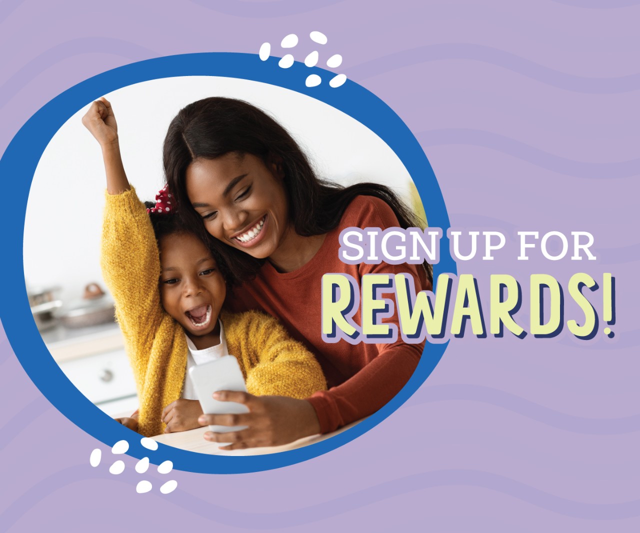 Get signed up for our REWARDS program!