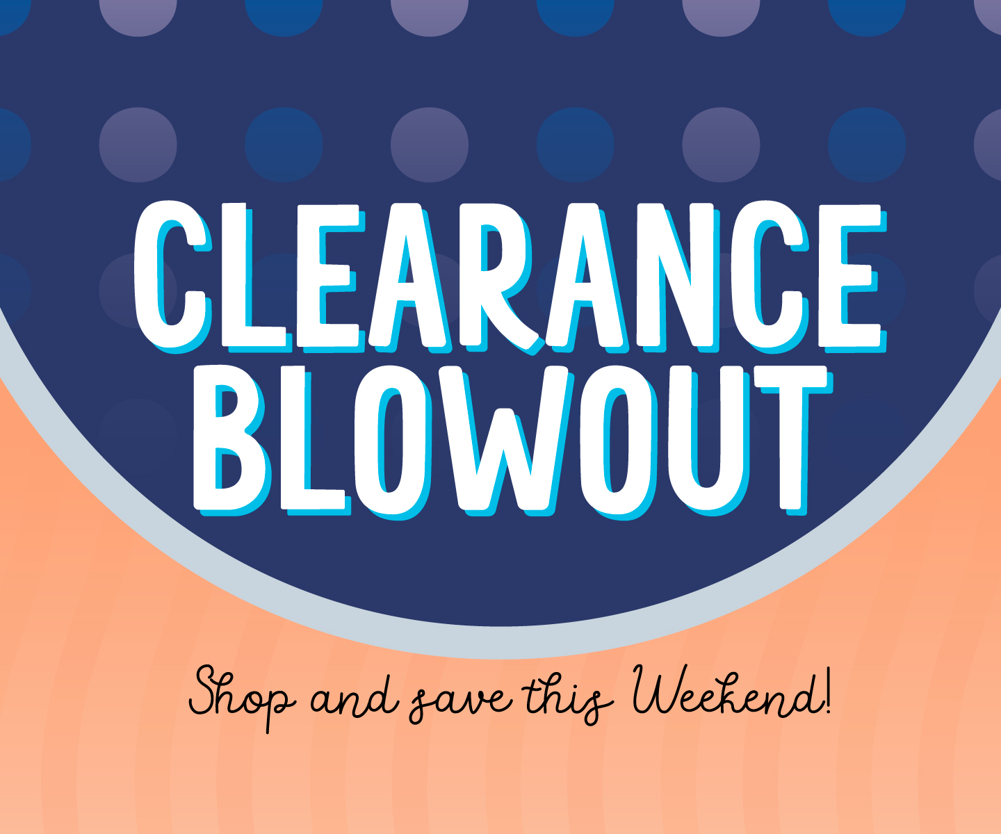 Clearance Blowout!