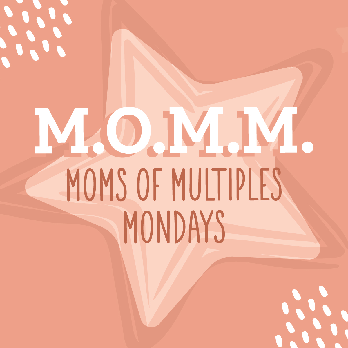 M.O.M.M. Moms Of Multiples Mondays