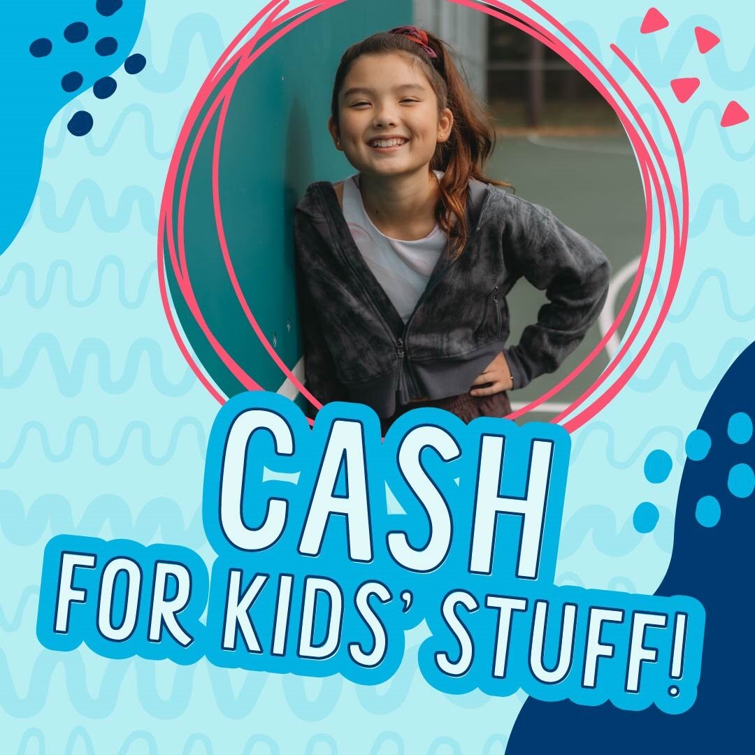 Cash For Kids' Stuff!