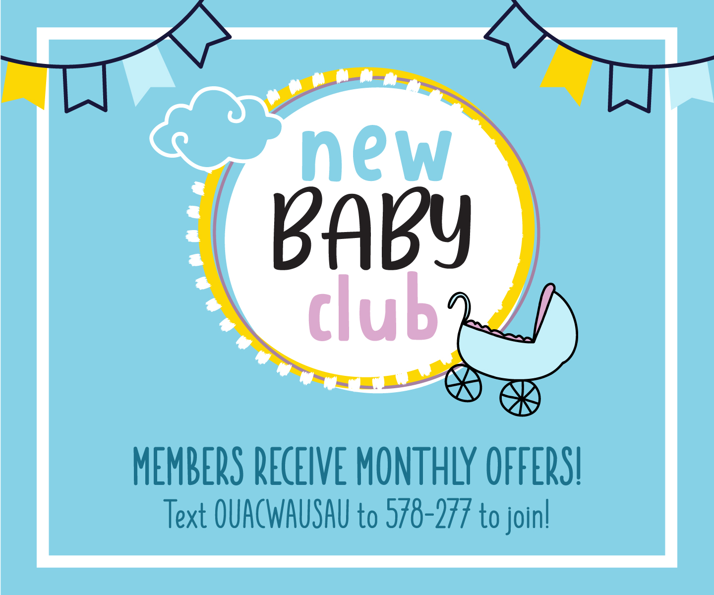 Join our Baby Club for Promos!