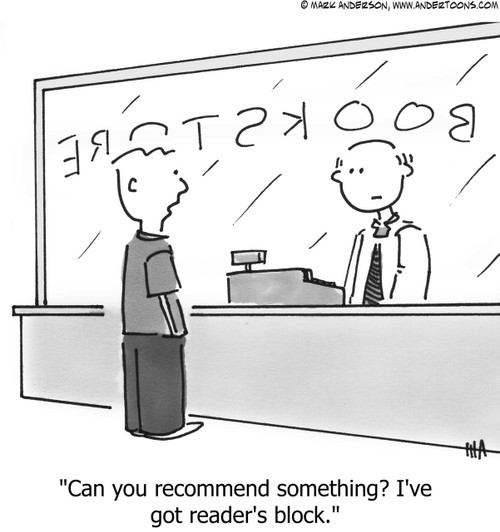 Book Cartoon # 614 - Can you recommend something? I've got reader's block.