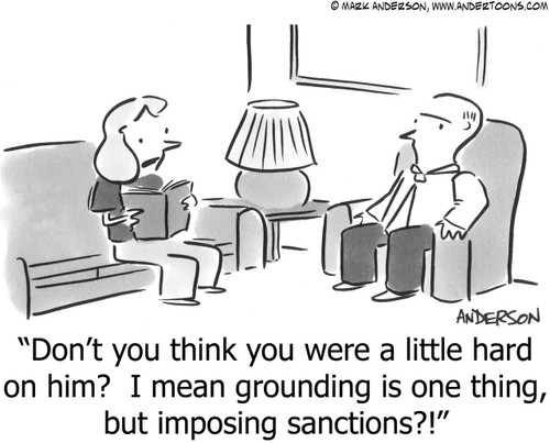 Parent Cartoon # 3923 - Don't you think you were a little hard on him? I mean grounding is one thing, but imposing sanctions?!