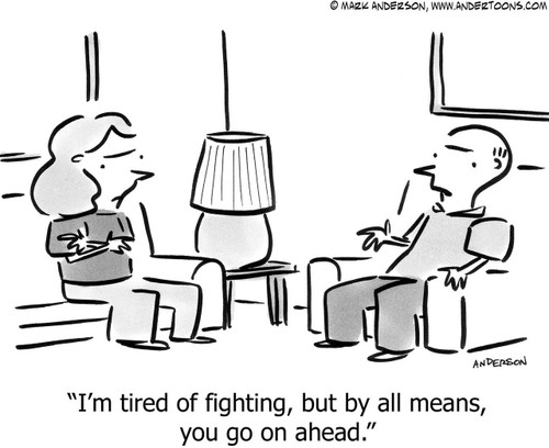 Marriage Cartoon # 4907 - I'm tired of fighting, but by all means, you go on ahead.