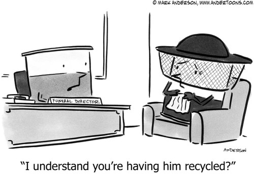 Death Cartoon # 4918 - I understand you're having him recycled?