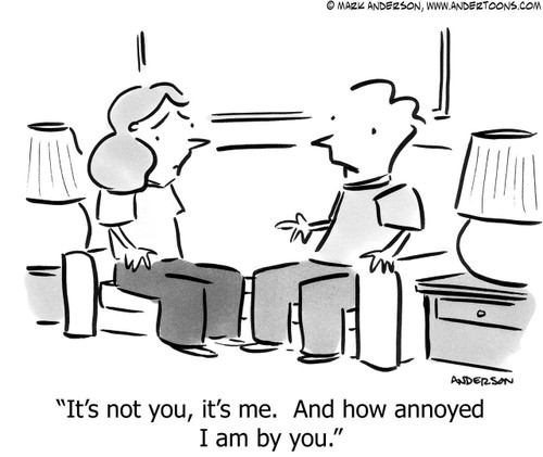 Dating Cartoon # 5007 - It's not you, it's me. And how annoyed I am by you.