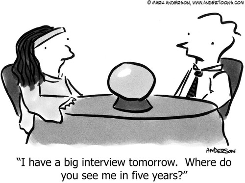 Fortune Cartoon # 5517 - I have a big interview tomorrow. Where do you see me in five years?