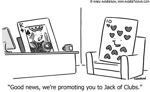 Cards Cartoon # 6870 - Good news, we're promoting you to Jack of Clubs.