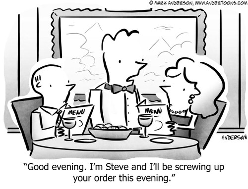 Waiter Cartoon # 7531 - Good evening. I'm Steve and I'll be screwing up your order this evening.