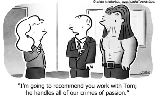 Passion Cartoon # 7784 - I'm going to recommend you work with Tom; he handles all of our crimes of passion.