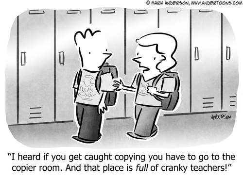 Education Cartoon # 7900 - I heard if you get caught copying you have to go to the copier room. And that place is full of cranky teachers!